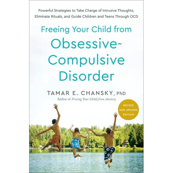 Freeing Your Child from Obsessive-Compulsive Disorder, Revised and Updated Edition: Powerful Strategies to Take Charge o, (Paperback)