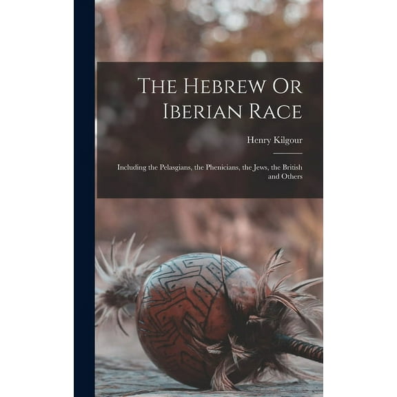 The Hebrew Or Iberian Race (Hardcover)