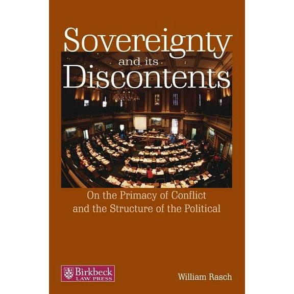 Birkbeck Law Press Sovereignty and its Discontents: On the Primacy of Conflict and the Structure of the Political, (Paperback)