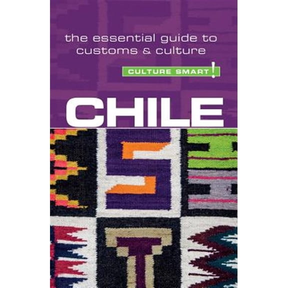 Pre-Owned Chile - Culture Smart!: The Essential Guide to Customs & Culture (Paperback) 1857338731 9781857338737