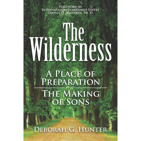 The Wilderness: A Place of Preparation (Paperback) by Deborah G Hunter