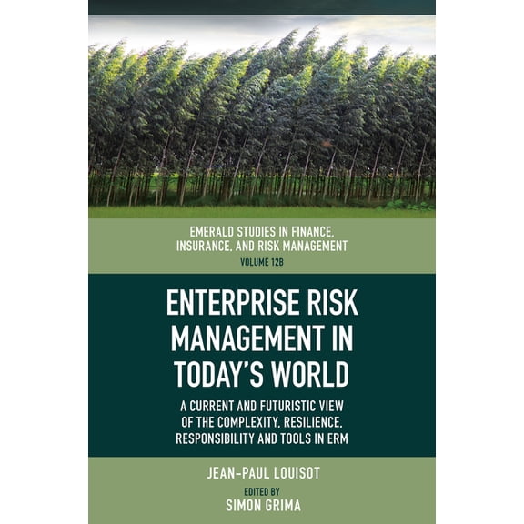 Emerald Studies in Finance, Insurance, a Enterprise Risk Management in Today's World: A Current and Futuristic View of the Complexity, Resilience, Responsibility, Book 12, (Hardcover)