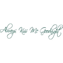 Green 40" x 10" Decaltor always kiss me good Quotes Sayings Words Art Decor Lettering Vinyl Wall Art Inspirational Uplifting