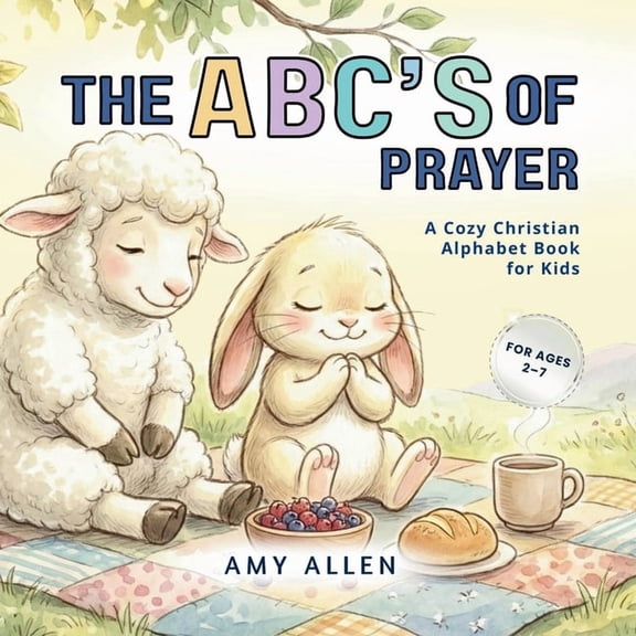 ABC The ABC's of Prayer: A Cozy Christian Alphabet Book for Kids, Book 2, (Paperback)