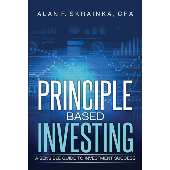 Principle Based Investing: A Sensible Guide to Investment Success (Paperback)