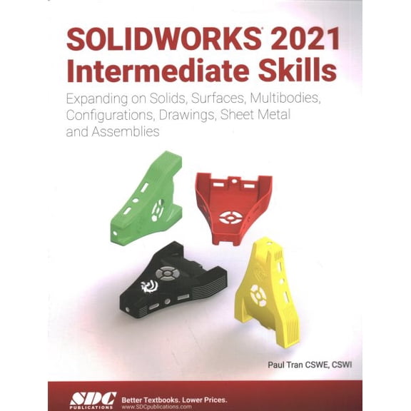 Pre-Owned Solidworks 2021 Intermediate Skills : Expanding on Solids, Surfaces, Multibodies, Configurations, Drawings, Sheet Metal, and Assemblies