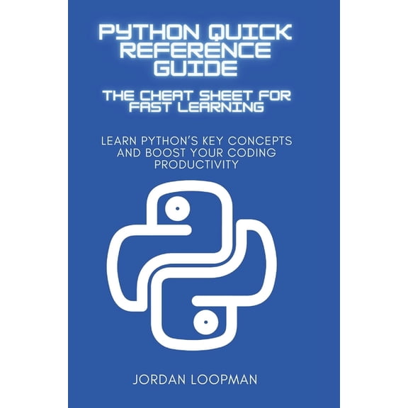 Elite Coders Series: Your Tactical Guide Python Quick Reference Guide: The Cheat Sheet for Fast Learning: Learn Python's Key Concepts and Boost Your Coding Produ, (Paperback)