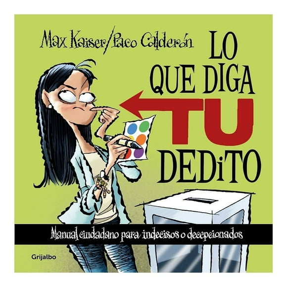 Lo que Diga tu Dedito Penguin Random House Grupo Editorial S.A. De C.V. Paco Calderón y Max Kaiser