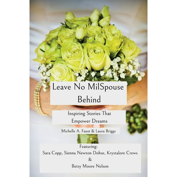 Leave No MilSpouse Behind. Inspiring Stories That Empower Dreams, (Paperback)