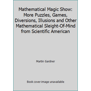 Angle View: Mathematical Magic Show: More Puzzles, Games, Diversions, Illusions and Other Mathematical Sleight-Of-Mind from Scientific American [Paperback - Used]