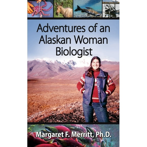 Adventures of an Alaskan Woman Biologist, (Hardcover)