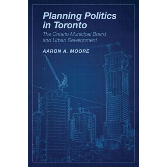 Pre-Owned Planning Politics in Toronto: The Ontario Municipal Board and Urban Development (Paperback)