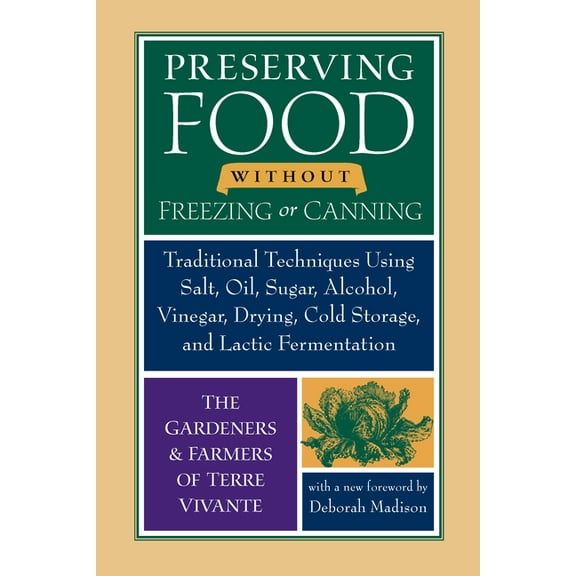 Preserving Food Without Freezing or Canning: Traditional Techniques Using Salt, Oil, Sugar, Alcohol, Vinegar, Drying, Co, (Paperback)