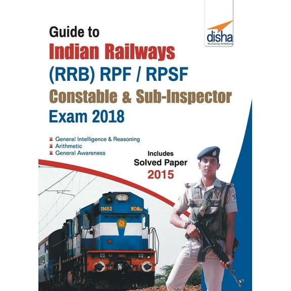 Guide to Indian Railways (RRB) RPF/ RPSF Constable & Sub-Inspector Exam 2018, (Paperback)