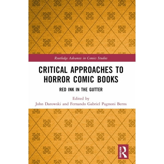 Routledge Advances in Comics Studies Critical Approaches to Horror Comic Books: Red Ink in the Gutter, (Paperback)