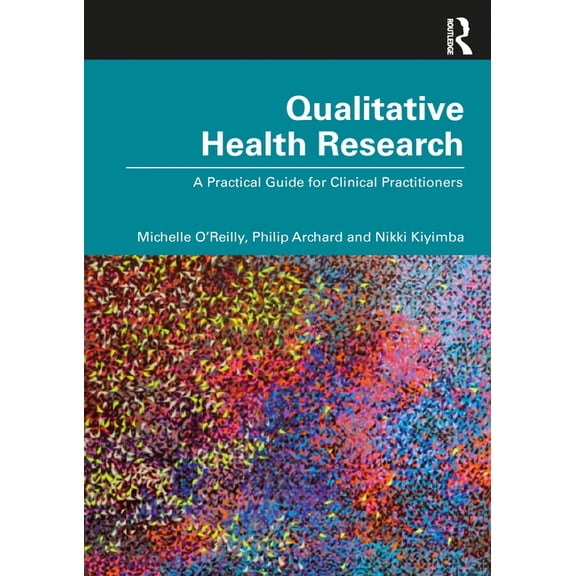 Qualitative Health Research: A Practical Guide for Clinical Practitioners, (Paperback)