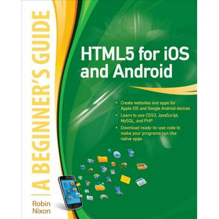 HTML5 for iOS and Android: A Beginner's Guide - (Best Html5 Browser For Android)