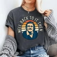 thumbnail image 2 of Well back to it then, Chit funny, motivational design T-Shirt Unisex, Sizes S-5XL, Tbun, 2 of 5