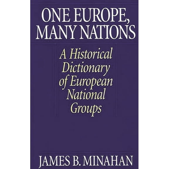 One Europe, Many Nations: A Historical Dictionary of European National Groups, (Hardcover)