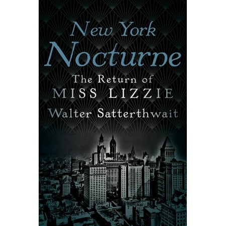 New York Nocturne The Return Of Miss Lizzie Walmart Com