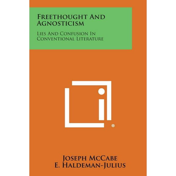 Freethought and Agnosticism : Lies and Confusion in Conventional Literature
