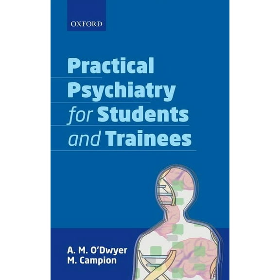 Practical Psychiatry for Students and Trainees, (Paperback)