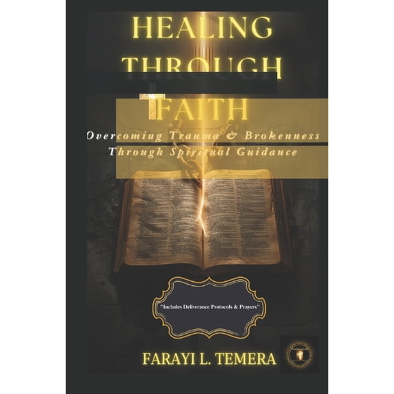 Healing Through Faith: "Overcoming Trauma & Brokenness With Spiritual Guidance", (Paperback)