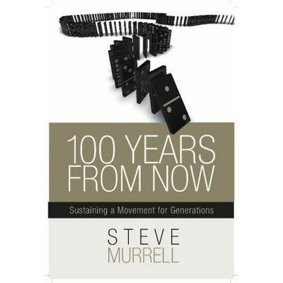 Pre-Owned 100 Years from Now: Sustaining a Movement for Generations (Paperback) 1939447224 9781939447227
