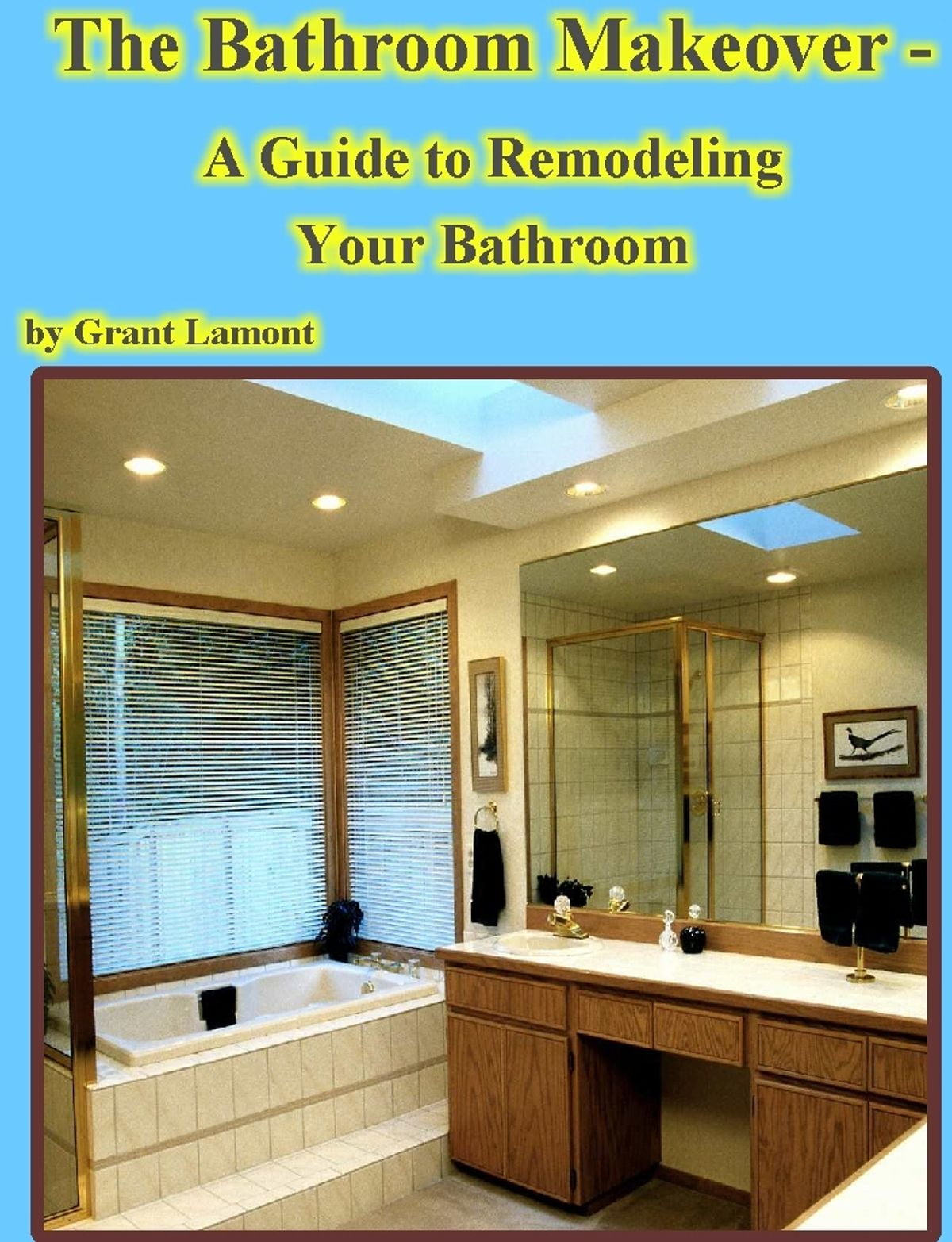 The Bathroom Makeover A Guide to Remodeling Your Bathroom eBook