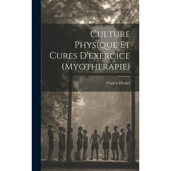 Culture Physique Et Cures D'exercice (Myotherapie) (Hardcover)