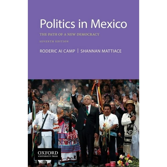 Politics in Mexico: The Path of a New Democracy, (Paperback)