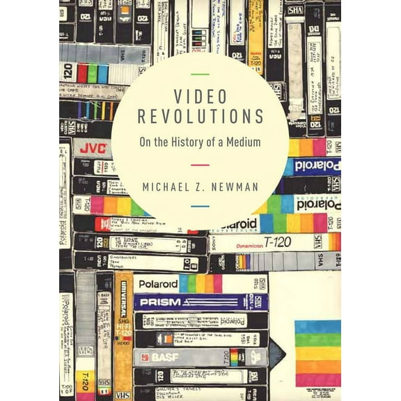 Video Revolutions: On the History of a Medium, (Paperback)