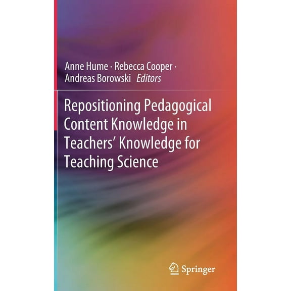 Repositioning Pedagogical Content Knowledge in Teachers' Knowledge for Teaching Science, (Hardcover)