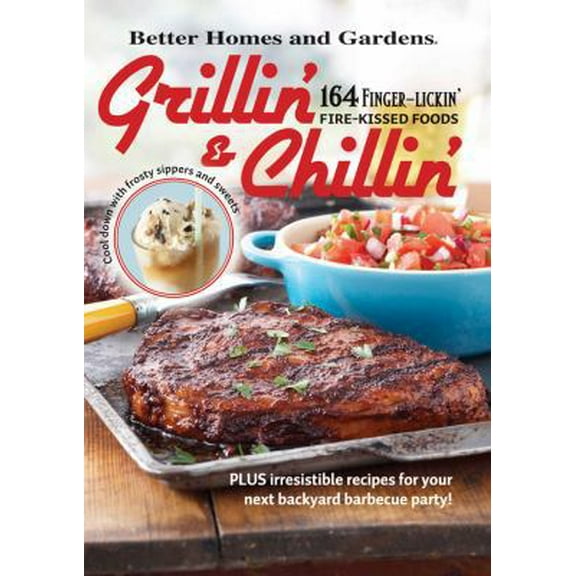 Pre-Owned Grillin' and Chillin': Better Homes and Gardens: Plus Irresistible Recipes for Your Next Backyard Barbecue Party! (Paperback) 0696242605 9780696242601