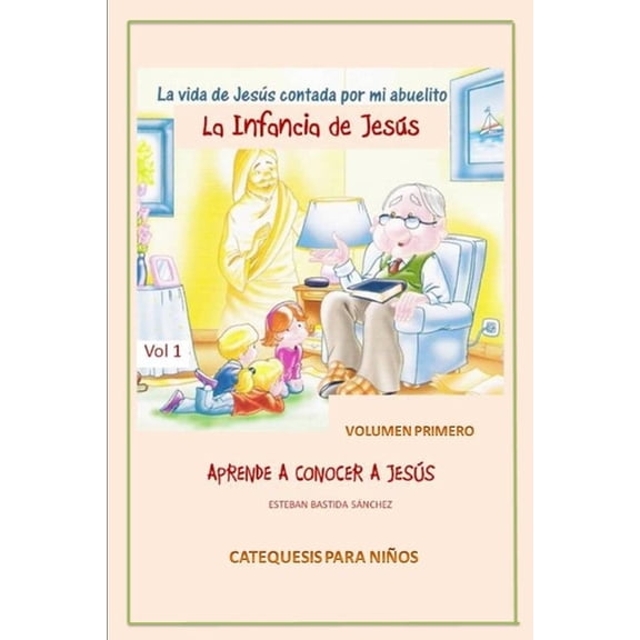 Vida de Jesus Contada Por Mi Abuelito: La Vida de Jesús contada por mi abuelito - Infancia de Jesús (Series #1) (Paperback)