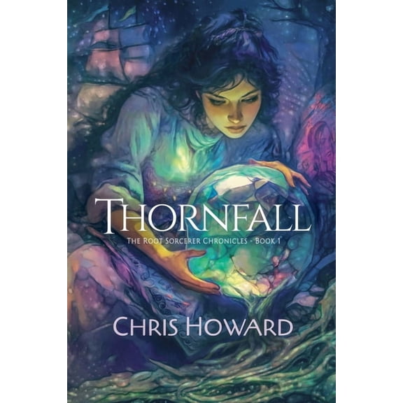 The Root Sorcerer Chronicles Thornfall, Book 1, (Paperback)