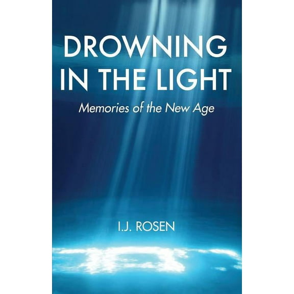 Drowning in the Light: Memories of the New Age