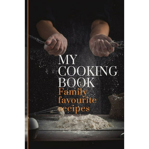 My Cooking Book: Family Favourite Recipes A Book To Write In (Paperback)