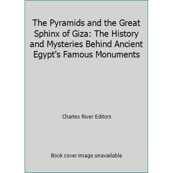 Pre-Owned The Pyramids and the Great Sphinx of Giza: The History and Mysteries Behind Ancient Egypt's Famous Monuments (Paperback) 1492760323 9781492760320