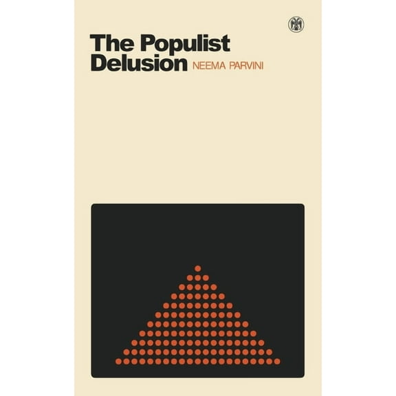 The Populist Delusion, (Paperback)
