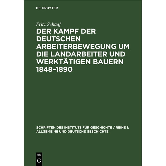 Schriften Des Instituts Für Geschichte / Der Kampf Der Deutschen Arbeiterbewegung Um Die Landarbeiter Und Werktätigen Bauern 1848-1890, Book 16, (Hardcover)