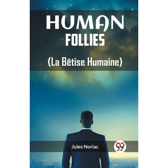 Human Follies (La Betise Humaine), (Paperback)