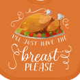 thumbnail image 4 of Inktastic I'll Just Have the Breast Please Thanksgiving Boys or Girls Baby Bib, 4 of 4