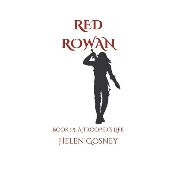 Red Rowan Red Rowan: Book 1.5: A Trooper's Life, Book 7, (Paperback)