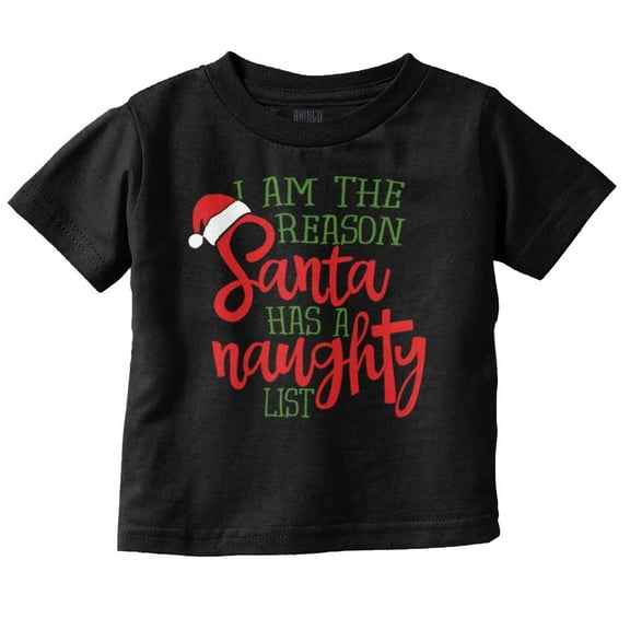 The Reason Santa Has A Naughty List Toddler Boy Girl T Shirt Infant Toddler Brisco Brands 6M
