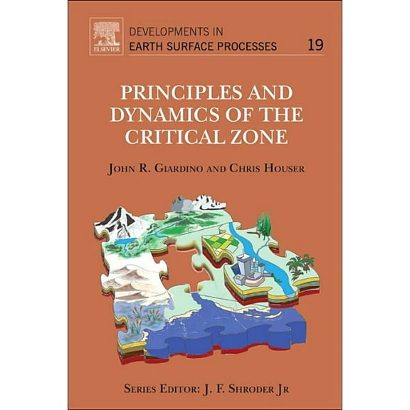 Developments in Earth Surface Processes Principles and Dynamics of the Critical Zone: Volume 19, Book 19, (Hardcover)