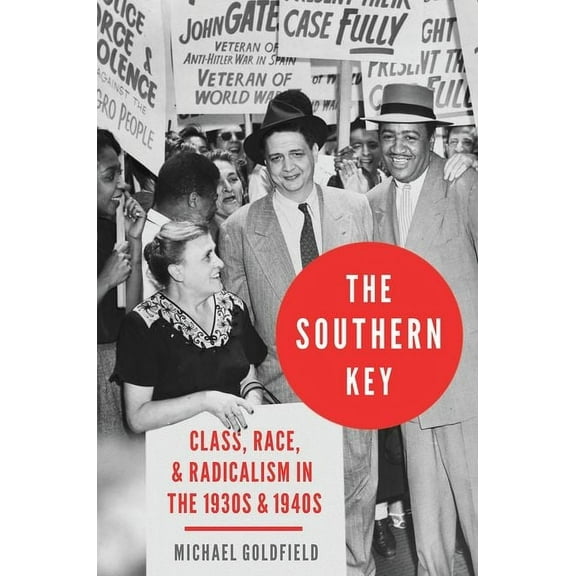Southern Key: Class, Race, and Radicalism in the 1930s and 1940s, (Hardcover)