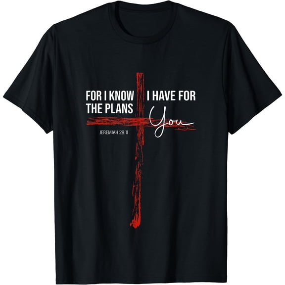 For I Know The Plans I Have For You - Jeremiah 29:11 Design T-Shirt Black Medium