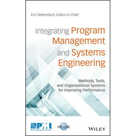 Integrating Program Management and Systems Engineering : Methods, Tools, and Organizational Systems for Improving (Best Program Management Tools)