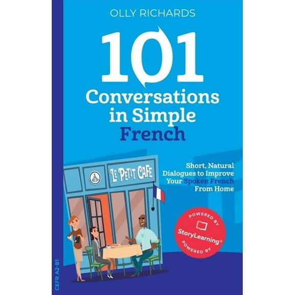 101 Conversations: French Edition 101 Conversations in Simple French: Short, Natural Dialogues to Improve Your Spoken French From Home, (Paperback)